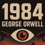 1984: la novela que imaginó un futuro inquietante y sigue interpelando al presente