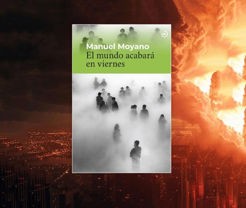Un Apocalipsis fuera de lo común: "El mundo acabará en viernes", novela de Manuel Moyano